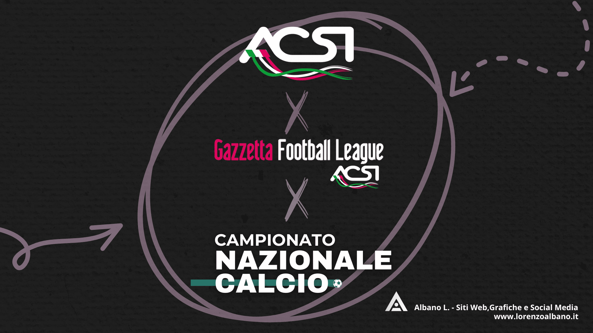 CAMPIONATO
NAZIONALE
CALCIO
GAZZETTA FOOTBALL LEAGUE ACSI